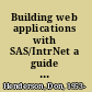Building web applications with SAS/IntrNet a guide to the application dispatcher /