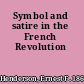 Symbol and satire in the French Revolution