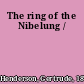 The ring of the Nibelung /