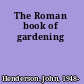 The Roman book of gardening