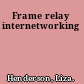 Frame relay internetworking