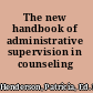 The new handbook of administrative supervision in counseling