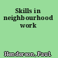 Skills in neighbourhood work