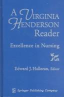 A Virginia Henderson reader : excellence in nursing /