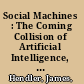 Social Machines : The Coming Collision of Artificial Intelligence, Social Networking, and Humanity /