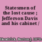 Statesmen of the lost cause ; Jefferson Davis and his cabinet /