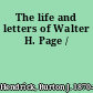 The life and letters of Walter H. Page /