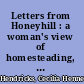 Letters from Honeyhill : a woman's view of homesteading, 1914-1931 /