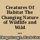 Creatures Of Habitat The Changing Nature of Wildlife and Wild Places in Utah and the Intermountain West /