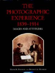 The photographic experience, 1839-1914 : images and attitudes /