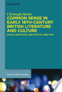 Common sense in early 18th-century British literature and culture : ethics, aesthetics, and politics, 1680-1750 /