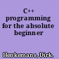 C++ programming for the absolute beginner