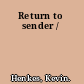 Return to sender /