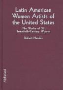 Latin American women artists of the United States : the works of 33 twentieth-century women /