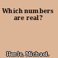 Which numbers are real?