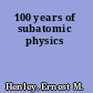 100 years of subatomic physics