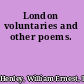 London voluntaries and other poems.