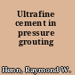 Ultrafine cement in pressure grouting