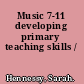 Music 7-11 developing primary teaching skills /