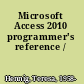 Microsoft Access 2010 programmer's reference /