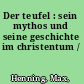 Der teufel : sein mythos und seine geschichte im christentum /