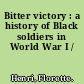 Bitter victory : a history of Black soldiers in World War I /