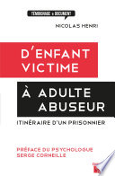 D'enfant victime à adulte abuseur : itinéraire d'un prisonnier /