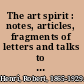 The art spirit : notes, articles, fragments of letters and talks to students, bearing on the concept and technique of picture making, the study of art generally, and on appreciation /