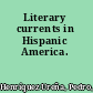 Literary currents in Hispanic America.