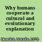 Why humans cooperate a cultural and evolutionary explanation /