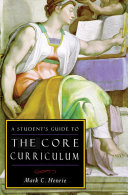 A student's guide to the core curriculum /