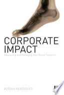 Corporate impact measuring and managing your social footprint /