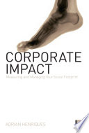 Corporate impact : measuring and managing your social footprint /