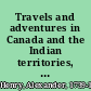 Travels and adventures in Canada and the Indian territories, between the years 1760 and 1776