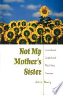 Not my mother's sister generational conflict and third-wave feminism /