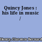 Quincy Jones : his life in music /