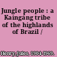 Jungle people : a Kaingáng tribe of the highlands of Brazil /