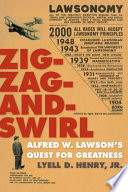 Zig-zag-and-swirl Alfred W. Lawson's quest for greatness /