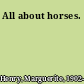 All about horses.