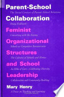 Parent-school collaboration feminist organizational structures and school leadership /