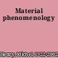 Material phenomenology