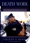 Death work : police, trauma, and the psychology of survival /