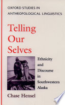 Telling our selves : ethnicity and discourse in Southwestern Alaska /