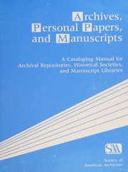 Archives, personal papers, and manuscripts : a cataloging manual for archival repositories, historical societies, and manuscript libraries /