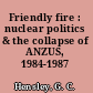 Friendly fire : nuclear politics & the collapse of ANZUS, 1984-1987 /