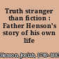 Truth stranger than fiction : Father Henson's story of his own life /