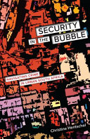 Security in the bubble : navigating crime in urban South Africa /