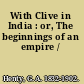 With Clive in India : or, The beginnings of an empire /