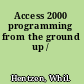 Access 2000 programming from the ground up /