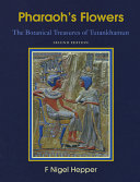 Pharaoh's flowers : the botanical treasures of Tutankhamun /